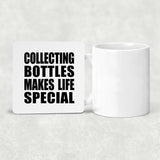 Collecting Bottles Makes Life Special - Drink Coaster