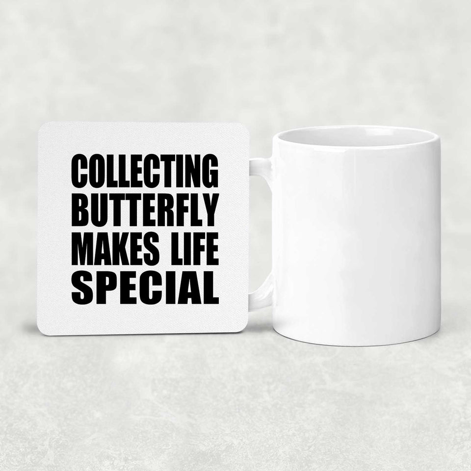 Collecting Butterfly Makes Life Special - Drink Coaster