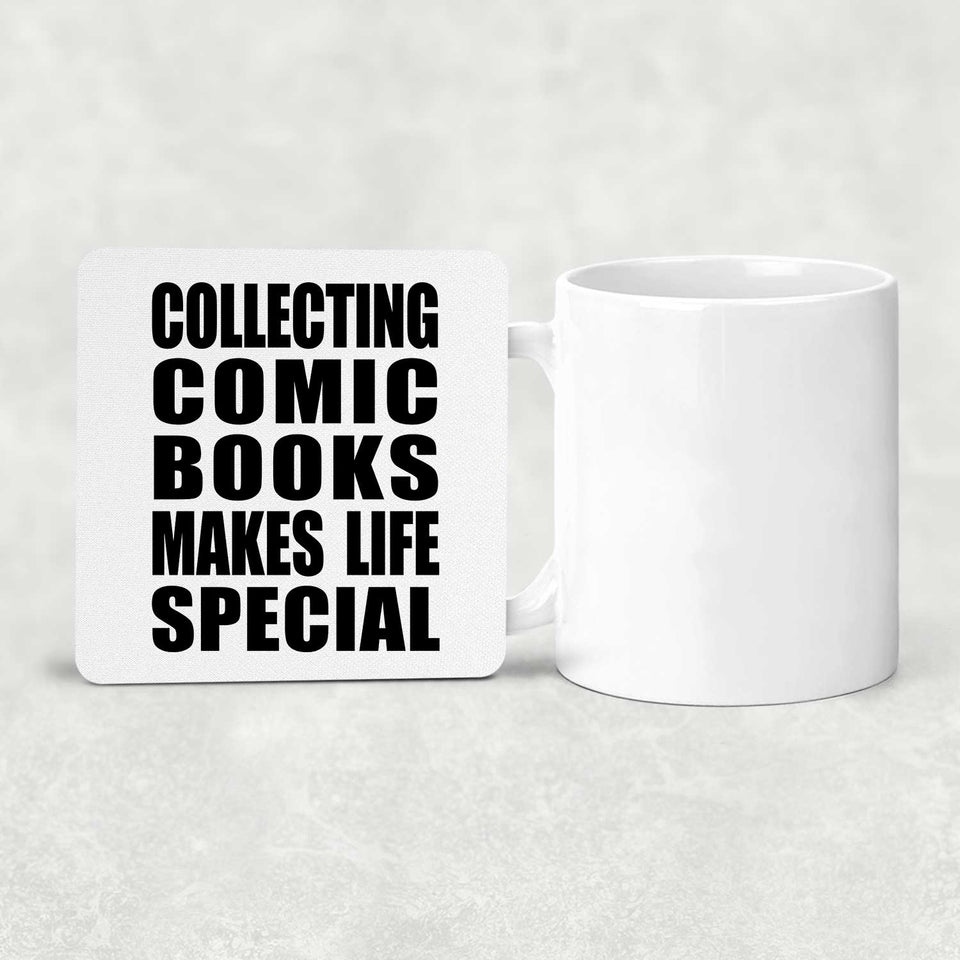 Collecting Comic Books Makes Life Special - Drink Coaster