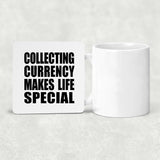Collecting Currency Makes Life Special - Drink Coaster