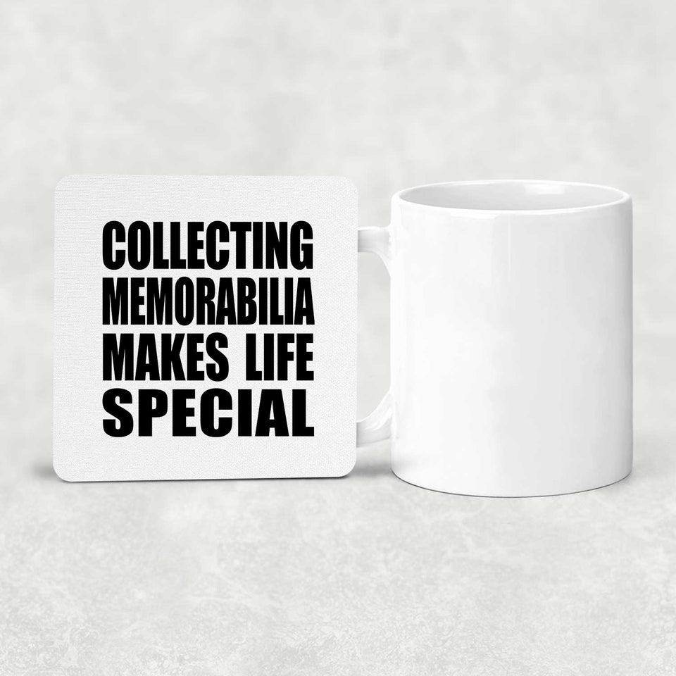 Collecting Memorabilia Makes Life Special - Drink Coaster