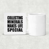 Collecting Minerals Makes Life Special - Drink Coaster