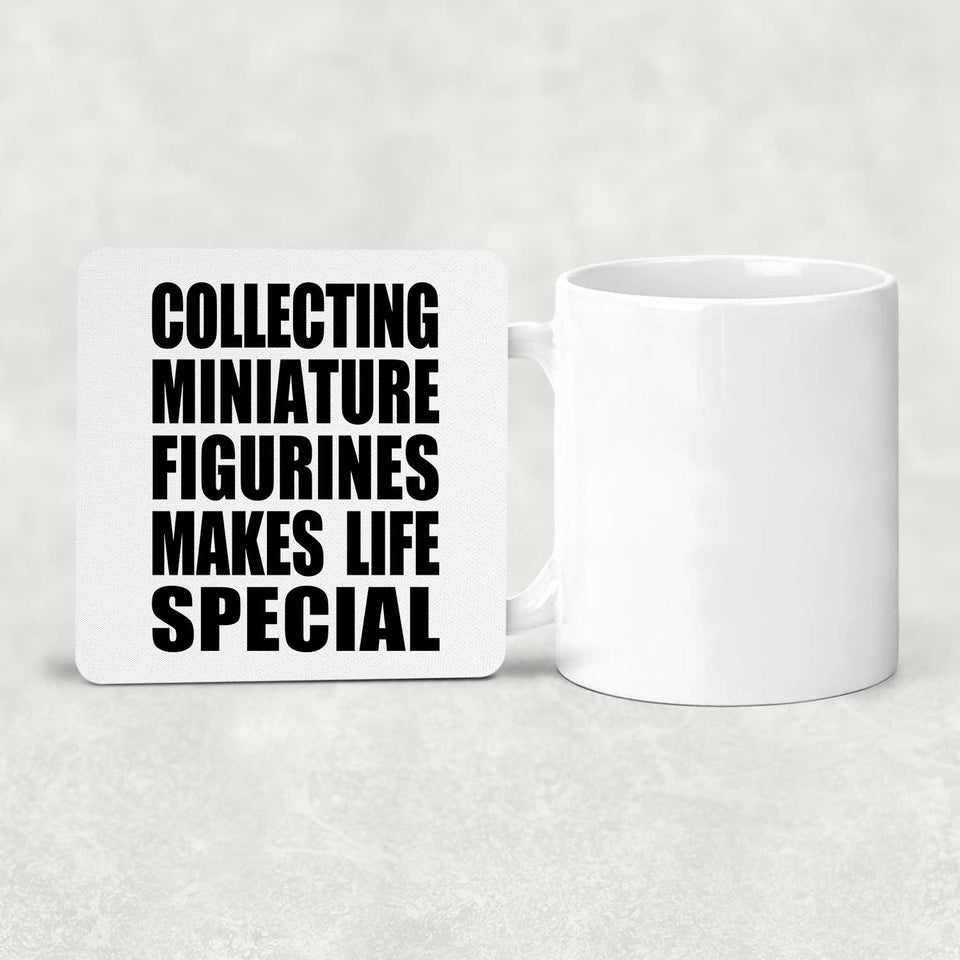 Collecting Miniature Figurines Makes Life Special - Drink Coaster
