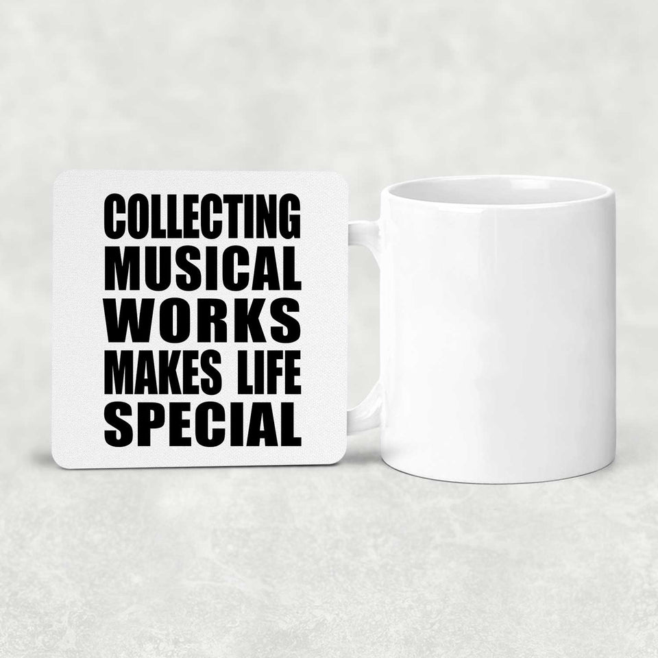 Collecting Musical Works Makes Life Special - Drink Coaster