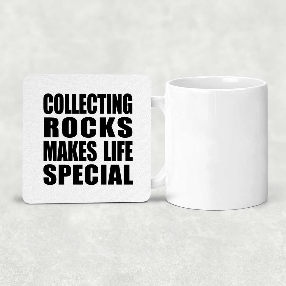 Collecting Rocks Makes Life Special - Drink Coaster