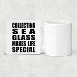 Collecting Sea Glass Makes Life Special - Drink Coaster