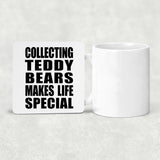 Collecting Teddy Bears Makes Life Special - Drink Coaster