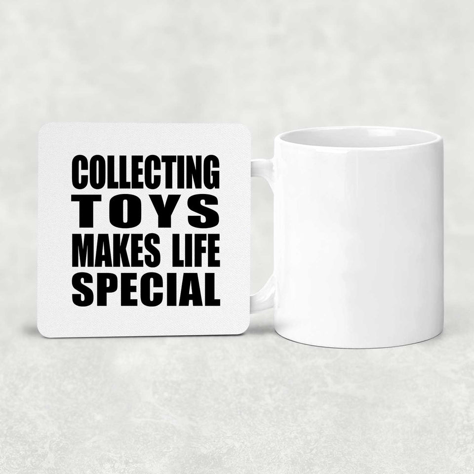 Collecting Toys Makes Life Special - Drink Coaster