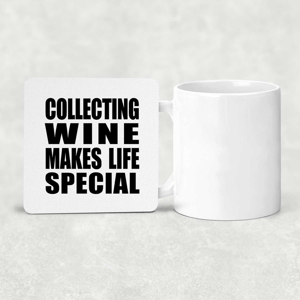 Collecting Wine Makes Life Special - Drink Coaster