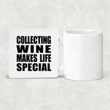 Collecting Wine Makes Life Special - Drink Coaster