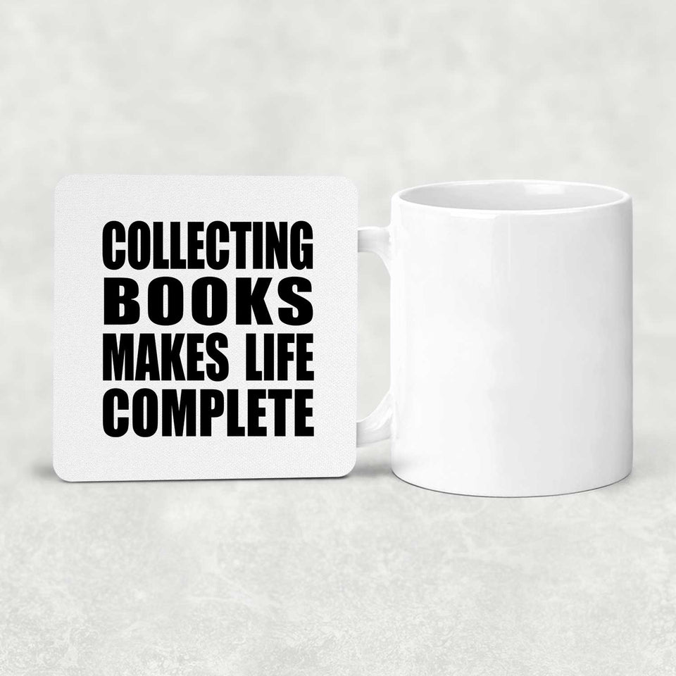 Collecting Books Makes Life Complete - Drink Coaster