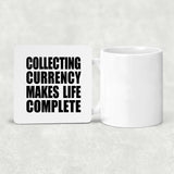Collecting Currency Makes Life Complete - Drink Coaster
