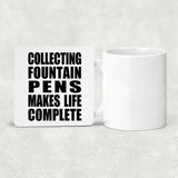 Collecting Fountain Pens Makes Life Complete - Drink Coaster