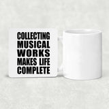 Collecting Musical Works Makes Life Complete - Drink Coaster