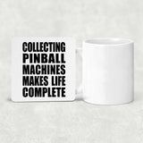 Collecting Pinball Machines Makes Life Complete - Drink Coaster