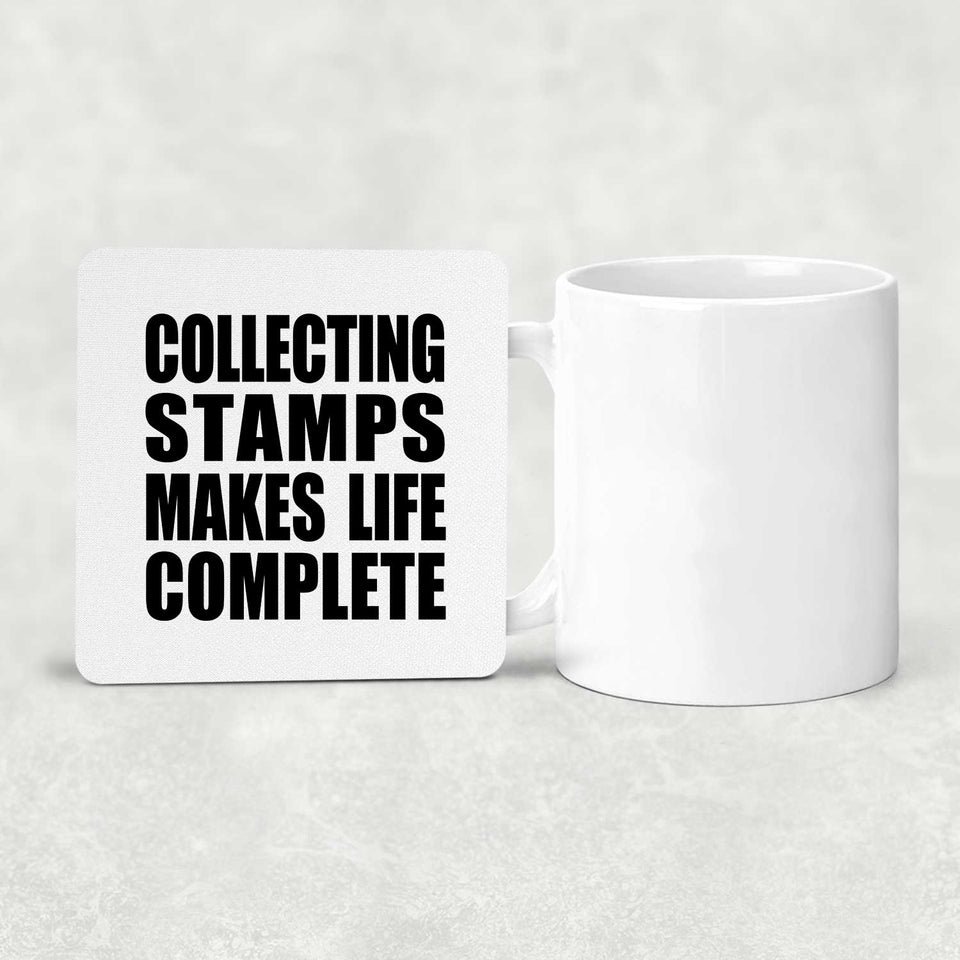 Collecting Stamps Makes Life Complete - Drink Coaster