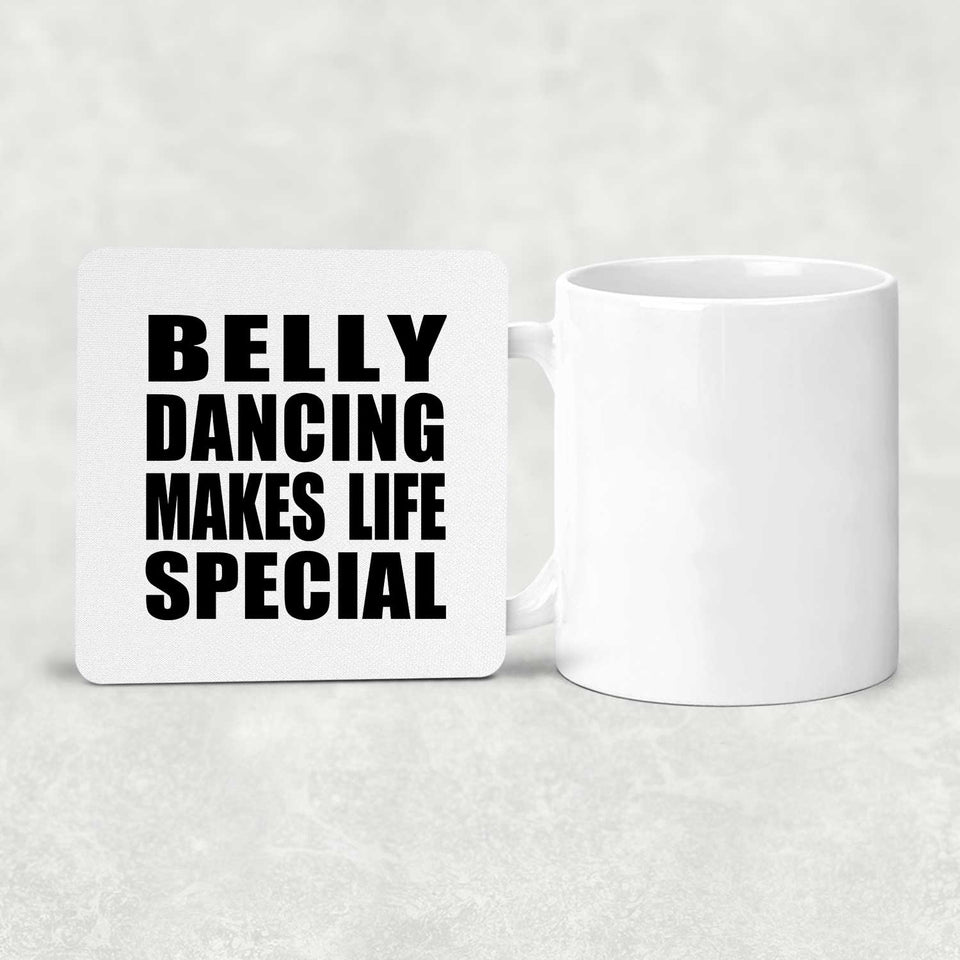 Belly Dancing Makes Life Special - Drink Coaster