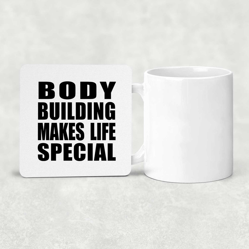 Body Building Makes Life Special - Drink Coaster