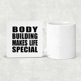 Body Building Makes Life Special - Drink Coaster