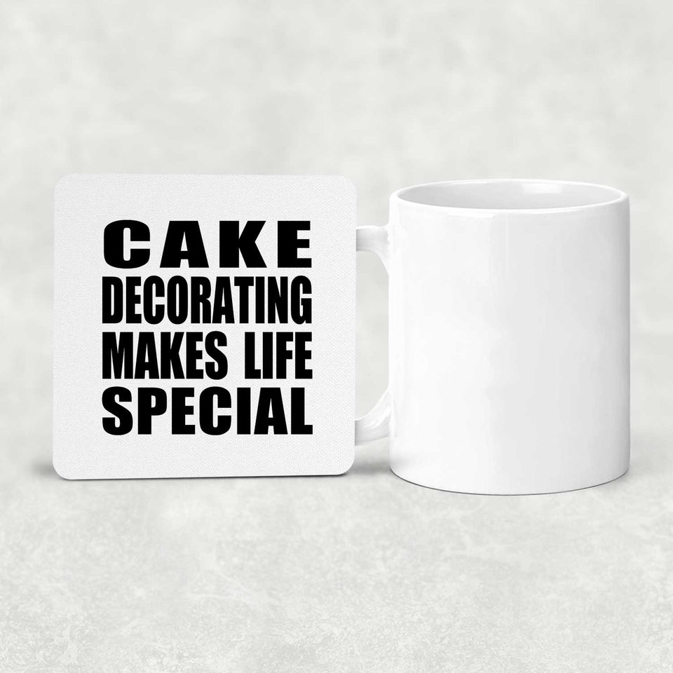 Cake Decorating Makes Life Special - Drink Coaster