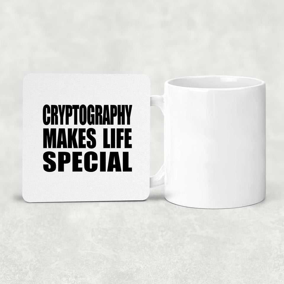 Cryptography Makes Life Special - Drink Coaster