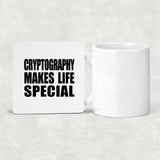 Cryptography Makes Life Special - Drink Coaster