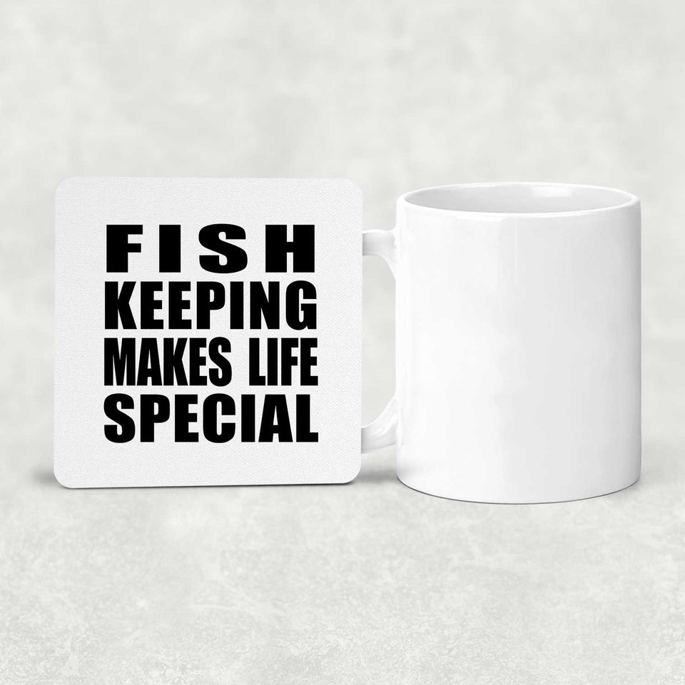 Fish Keeping Makes Life Special - Drink Coaster