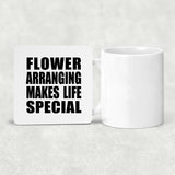 Flower Arranging Makes Life Special - Drink Coaster