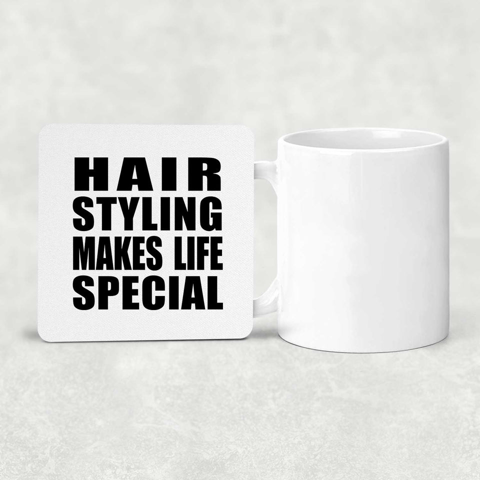 Hair Styling Makes Life Special - Drink Coaster