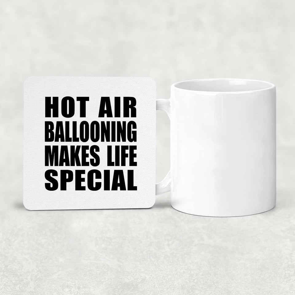 Hot Air Ballooning Makes Life Special - Drink Coaster