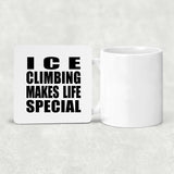 Ice Climbing Makes Life Special - Drink Coaster