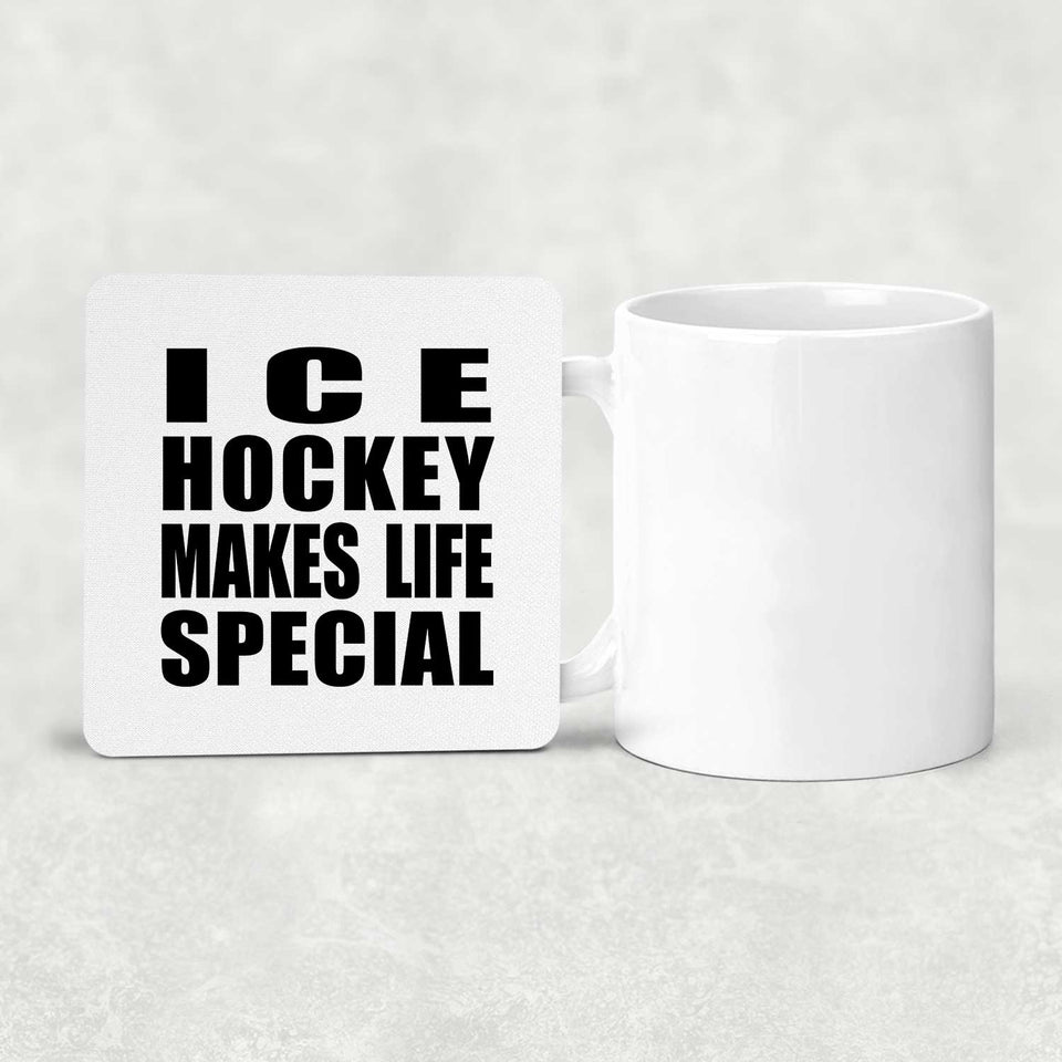 Ice Hockey Makes Life Special - Drink Coaster
