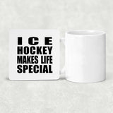 Ice Hockey Makes Life Special - Drink Coaster