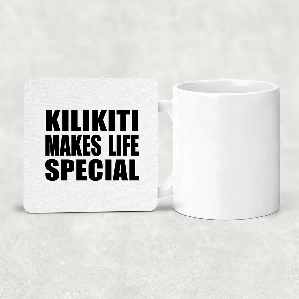 Kilikiti Makes Life Special - Drink Coaster