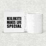 Kilikiti Makes Life Special - Drink Coaster
