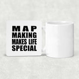 Map Making Makes Life Special - Drink Coaster