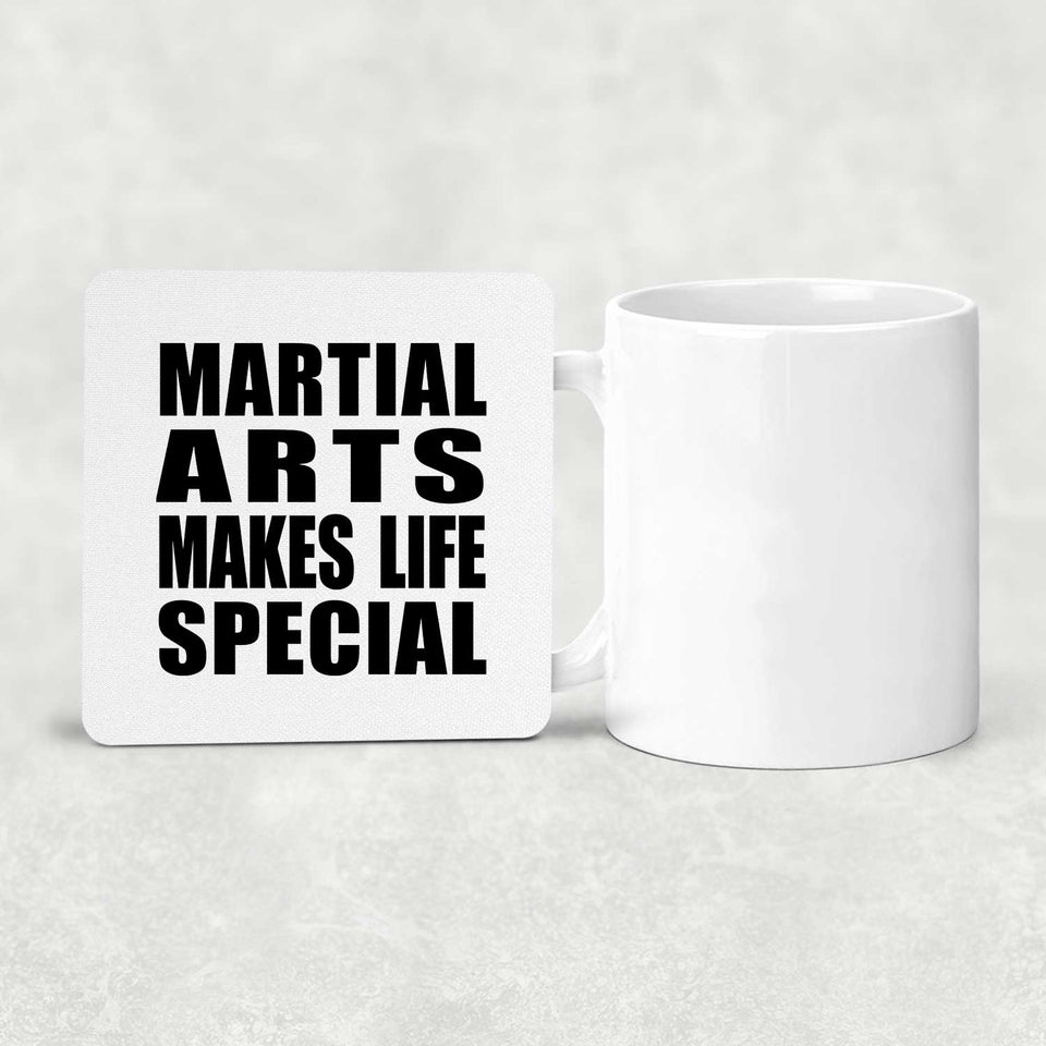 Martial Arts Makes Life Special - Drink Coaster