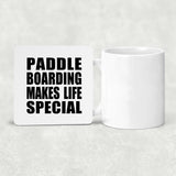 Paddle Boarding Makes Life Special - Drink Coaster