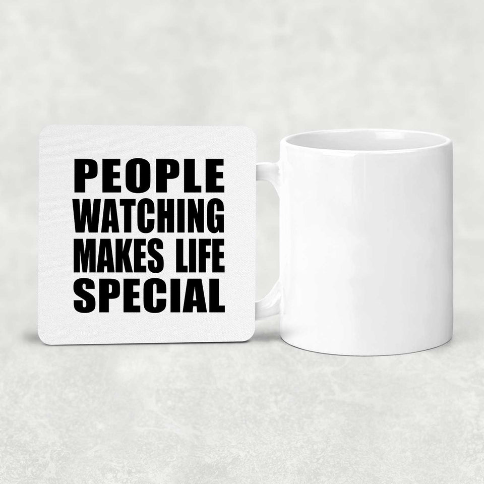 People Watching Makes Life Special - Drink Coaster