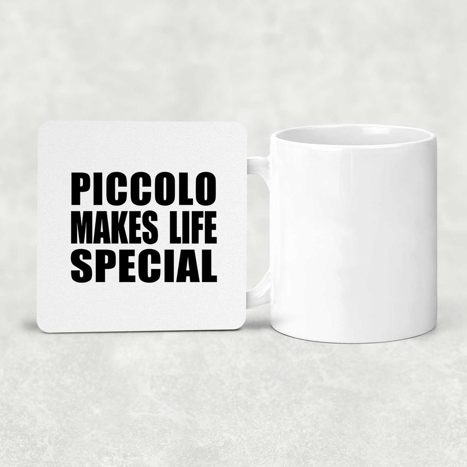 Piccolo Makes Life Special - Drink Coaster