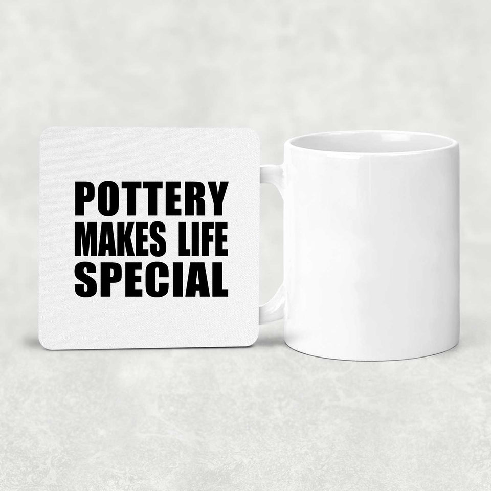 Pottery Makes Life Special - Drink Coaster