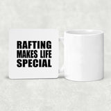 Rafting Makes Life Special - Drink Coaster