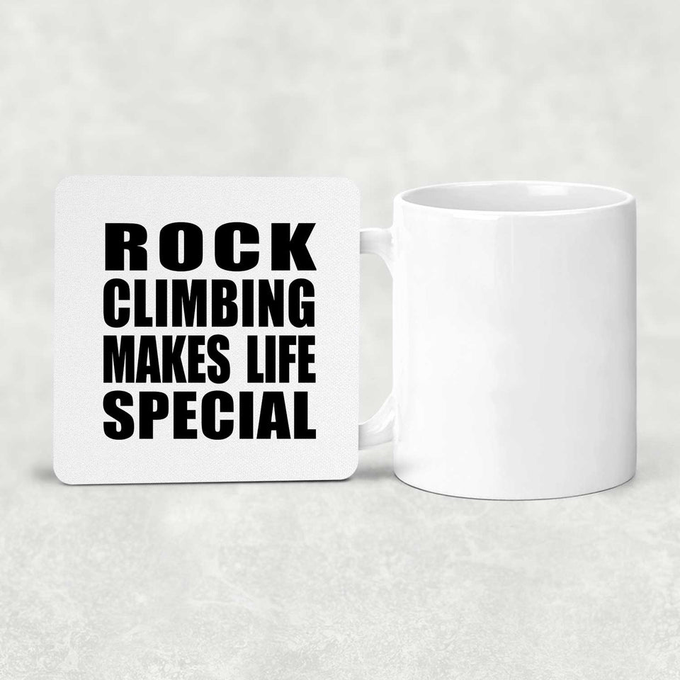 Rock Climbing Makes Life Special - Drink Coaster