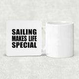 Sailing Makes Life Special - Drink Coaster