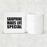Saxophone Makes Life Special - Drink Coaster