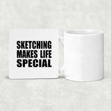 Sketching Makes Life Special - Drink Coaster