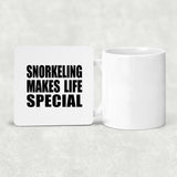 Snorkeling Makes Life Special - Drink Coaster