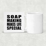 Soap Making Makes Life Special - Drink Coaster