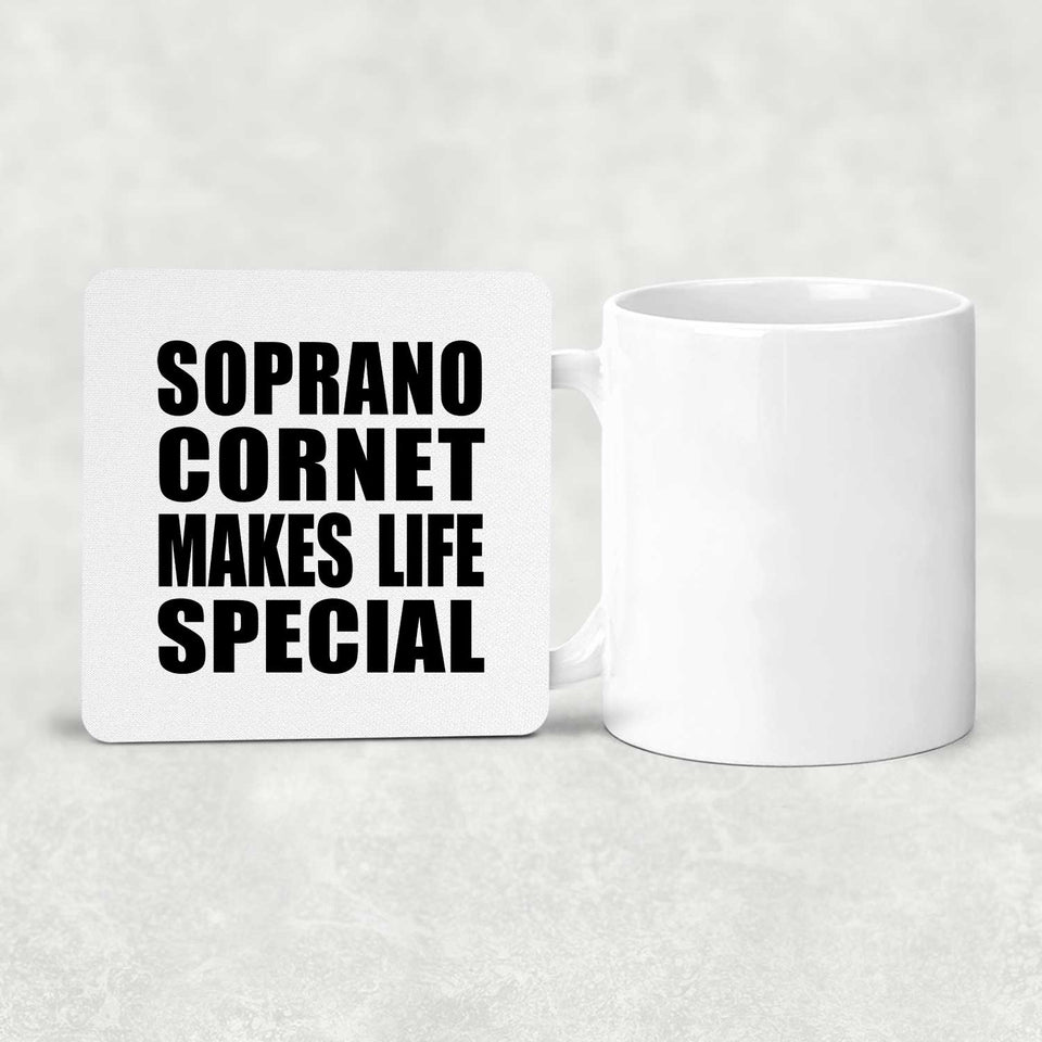 Soprano Cornet Makes Life Special - Drink Coaster
