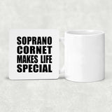 Soprano Cornet Makes Life Special - Drink Coaster